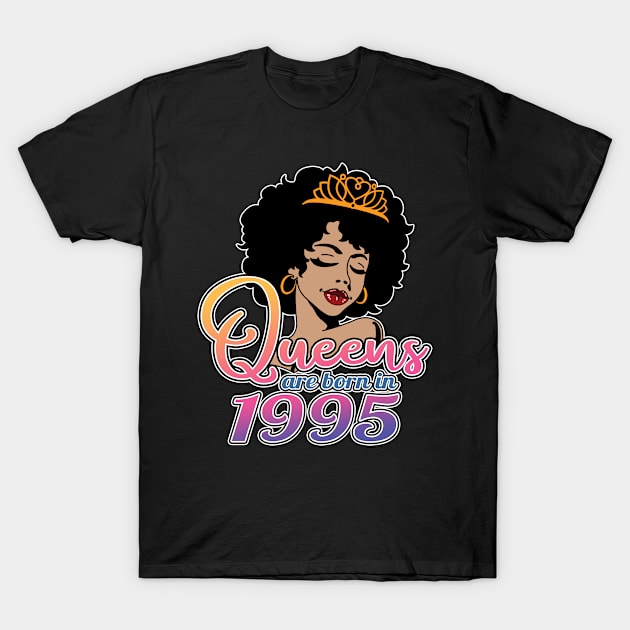 Queens Are Born In 1995, Afro - African American, Black Melanin Lady, 27th Birthday Gift Idea For Women T-Shirt by Art Like Wow Designs